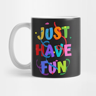 Just Have Fun Mug